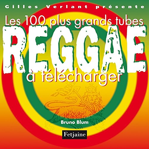 Stock image for Les 100 plus grands tubes Reggae  t l charger Blum, Bruno for sale by LIVREAUTRESORSAS