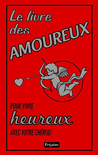 Beispielbild fr Le livre des amoureux : Pour vivre heureux avec votre chri(e) zum Verkauf von Ammareal