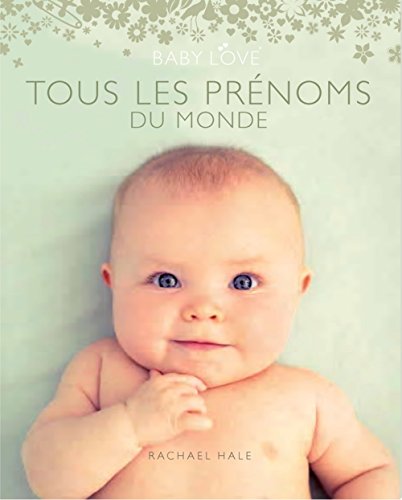 Tous les prenoms du monde (French Edition) (9782354251468) by Rachael Hale