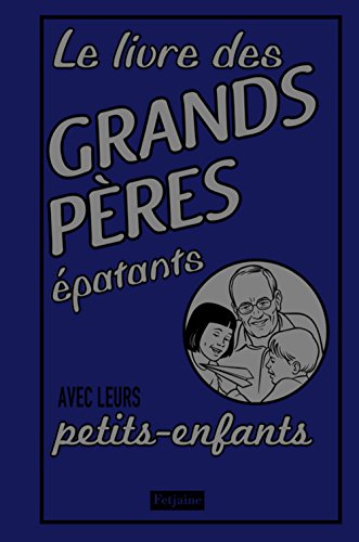 Beispielbild fr Le livre des grands-pres patants : Avec leurs petits-enfants zum Verkauf von Ammareal