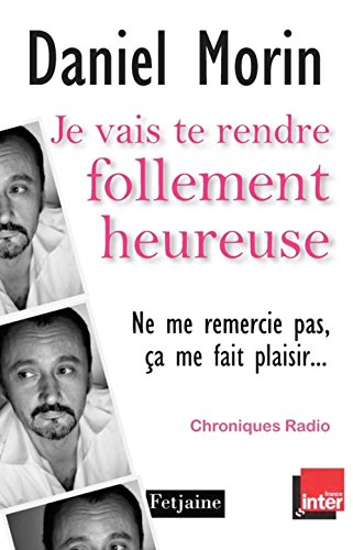 Beispielbild fr Je vais te rendre follement heureuse (Ne me remercie pas, a me fait plaisir) : Chroniques radio zum Verkauf von Ammareal