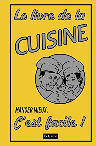 Beispielbild fr Livre de la cuisine: Manger mieux, c'est facile ! zum Verkauf von Librairie Th  la page