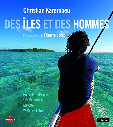 Stock image for Des les et des hommes : Les Marquises, Mayotte, Wallis-et-Futuna, Nouvelle-Caldonie for sale by Ammareal