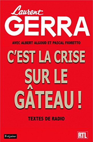 Stock image for C'est la crise sur la gteau ! : Textes de radio for sale by Ammareal