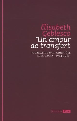 9782354270001: Un amour de transfert. Journal de mon contrle avec Lacan (1974-1981): 0000