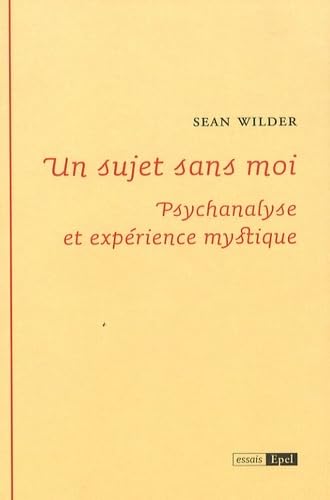 Beispielbild fr Un Sujet Sans Moi : Psychanalyse Et Exprience Mystique zum Verkauf von RECYCLIVRE