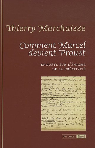Beispielbild fr Comment Marcel Devient Proust : Enqute Sur L'nigme De La Crativit zum Verkauf von RECYCLIVRE