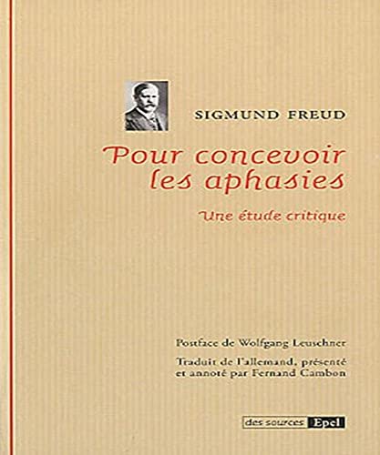 9782354270148: POUR CONCEVOIR LES APHASIES DE SIGMUND FREUD (0000): Une tude critique