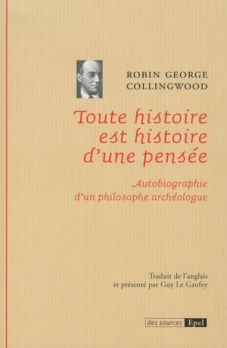 Beispielbild fr Toute histoire est histoire d'une pense : Autobiographie d'un philosophe archologue zum Verkauf von Ammareal