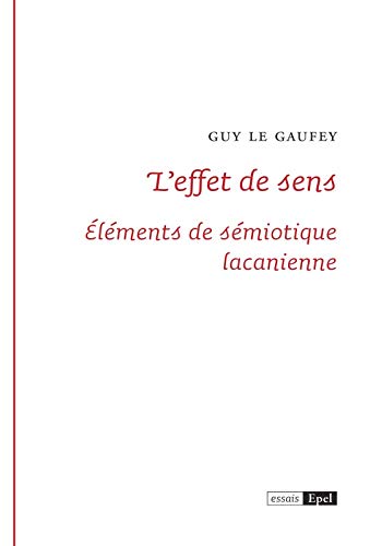 Stock image for L'effet de sens. lments de smiotique lacanienne [Broch] Guy et Le Gaufey, Guy for sale by BIBLIO-NET