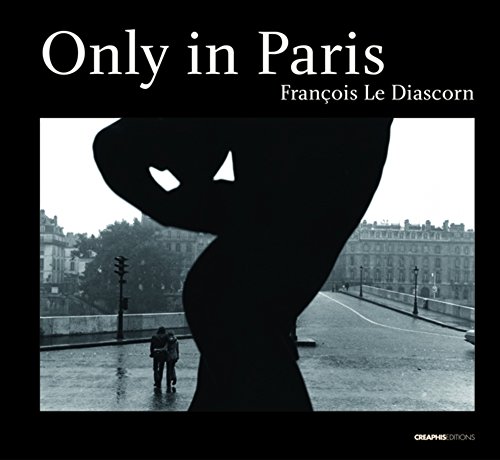 Beispielbild fr Only in Paris [Broch] Franois Le Diascorn; Francine Deroudille et Nancy J. Guri Duncan zum Verkauf von BIBLIO-NET