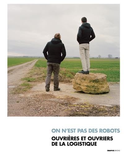 Stock image for On n'est pas des robots - Ouvri res et ouvriers de la logistique for sale by WorldofBooks