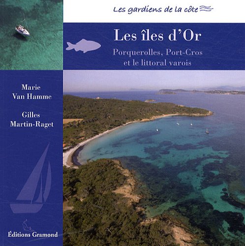 Imagen de archivo de Les les d'Or : Le littoral varois, Porquerolles et Port-Cros a la venta por Ammareal