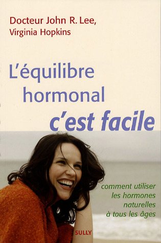 Stock image for L'équilibre hormonal, c'est facile : Comment utiliser les hormones naturelles à tous les âges for sale by medimops