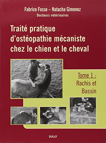 9782354320065: Trait pratique d'ostopathie mcaniste chez le chien et le cheval: Tome 1, Rachis et bassin