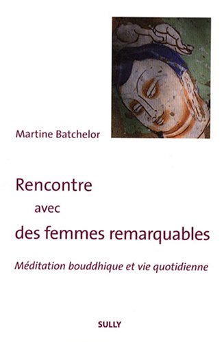 Beispielbild fr Rencontre Avec Des Femmes Remarquables : Mditation Bouddhique Et Vie Quotidienne zum Verkauf von RECYCLIVRE