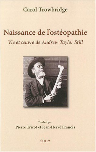 Stock image for Naissance de l'ostopathie : La vie et l'oeuvre de A. T. Still for sale by medimops