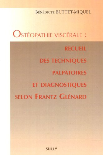 9782354320416: Ostopathie viscrale : recueil des techniques palpatoires et diagnostiques selon Frantz Glnard