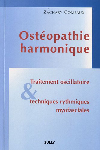 Stock image for Ostopathie harmonique: Traitement oscillatoire et techniques rythmiques myofasciales for sale by Gallix