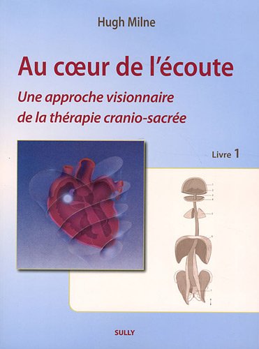 Beispielbild fr Au coeur de l'coute : Livre 1, Une approche visionnaire de la thrapie cranio-sacre zum Verkauf von medimops