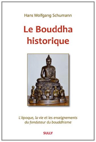 9782354320683: Le bouddha : Historique: L'poque, la vie et les enseignements de Gotama