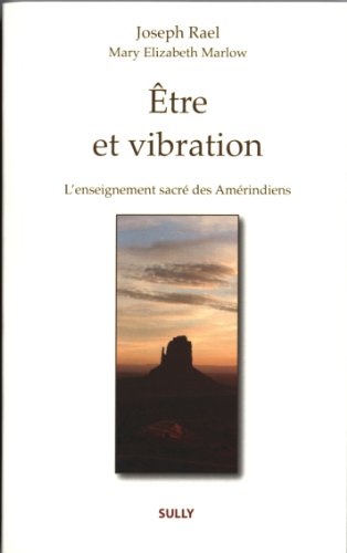 Stock image for tre et vibration: L'enseignement sacr des Amrindiens [Broch] Marlow, Mary Elizabeth; Rael, Joseph et Strim, Laurent for sale by BIBLIO-NET