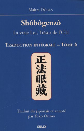 Beispielbild fr Shobogenzo (tome 6): La vraie Loi, Trsor de l'Oeil zum Verkauf von Gallix