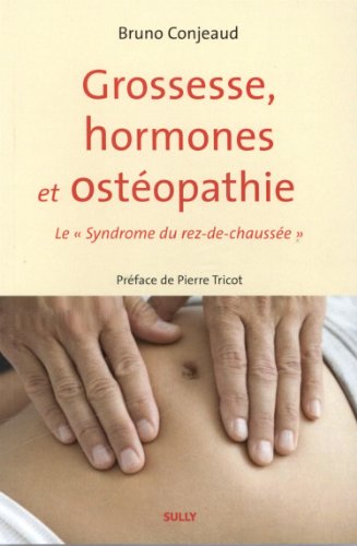 Beispielbild fr Grossesse, hormones et ostopathie: Le "syndrome du rez-de-chausse" zum Verkauf von GF Books, Inc.