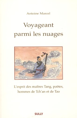 9782354320966: Voyageant parmi les nuages: L'esprit des matres Tang, potes, hommes de Tch'an et de Tao