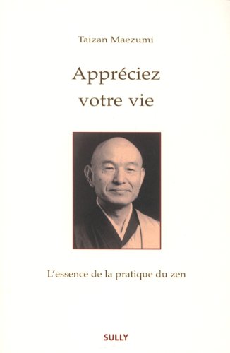Beispielbild fr Apprciez votre vie: L'essence de la pratique du zen [Poche] Taizan Maezumi et Pascal Houl zum Verkauf von BIBLIO-NET