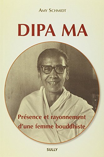 9782354321321: Dipa Ma, prsence et rayonnement d'une femme bouddhiste