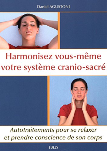 Beispielbild fr Harmonisez vous-mme votre systme cranio-sacr : Autotraitements pour se relaxer et prendre conscience de son corps zum Verkauf von medimops