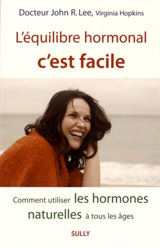 Stock image for L'équilibre hormonal c'est facile : Comment utiliser les hormones naturelles à tout les âges for sale by medimops