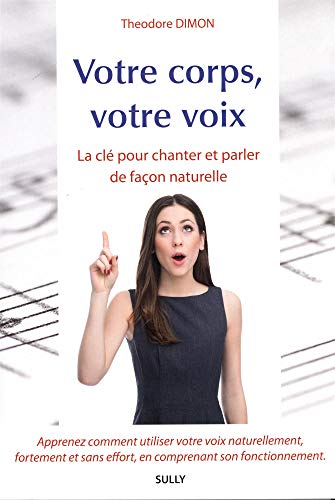 Beispielbild fr Votre corps, votre voix: La cle pour chanter et parler de facon naturelle zum Verkauf von Gallix