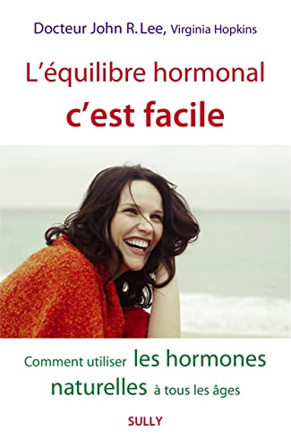 9782354322458: L'équilibre hormonal c'est facile: Comment utiliser les hormones naturelles à tous les âges
