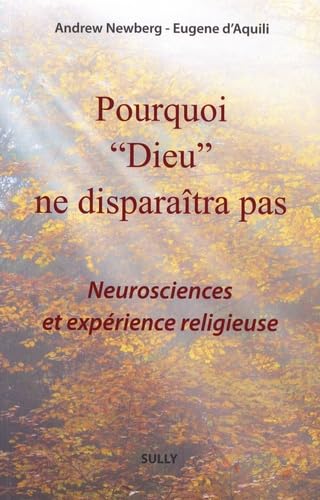 Stock image for Pourquoi Dieu ne disparatra pas: Neurosciences et exprience religieuse for sale by medimops