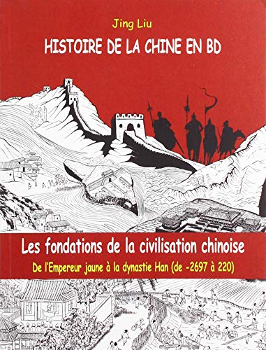 Imagen de archivo de Histoire de la Chine en BD, Tome 1 : Les fondations de la cvilisation chinoise : De l'Emperuer jaune  la dynastie Han (de -2697  220) a la venta por medimops