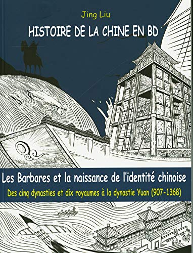 Stock image for Histoire de la Chine en BD (volume 3): Les Barbares et la naissance de l'identit chinoise [Broch] Liu, Jing for sale by BIBLIO-NET