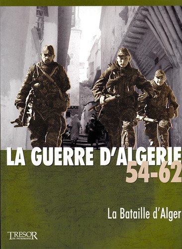 Beispielbild fr LA GUERRE D'ALGERIE 54-62 LA BATAILLE D'ALGER VOL 3 zum Verkauf von Ammareal