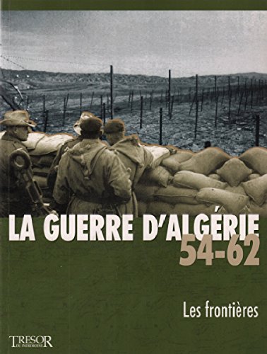 Beispielbild fr La guerre d'algerie 54-62 les frontieres vol 4 zum Verkauf von Ammareal