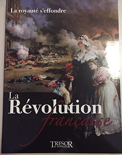 Beispielbild fr LA REVOLUTION FRANCAISE -LA ROYAUTE S'EFFONDRE zum Verkauf von Ammareal