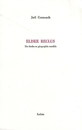 Imagen de archivo de Elise Reclus: Six tudes en gographie sensible a la venta por Ammareal