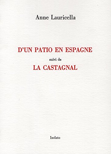 Beispielbild fr D'un patio en Espagne: Suivi de La Castagnal [Broch] Lauricella, Anne zum Verkauf von BIBLIO-NET