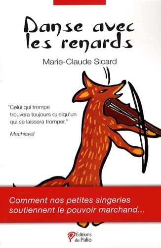 Stock image for Danse avec les renards : Comment nos petites singeries soutiennent le pouvoir marchand for sale by Ammareal