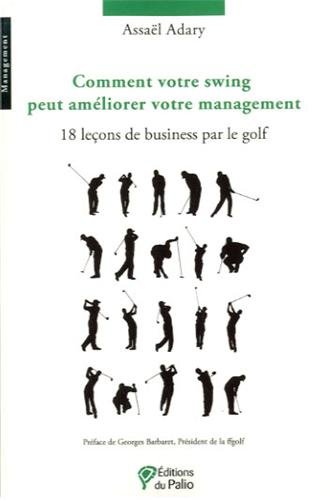 Stock image for Comment votre swing peut amliorer votre management - 18 leons de business par le golf for sale by LeLivreVert