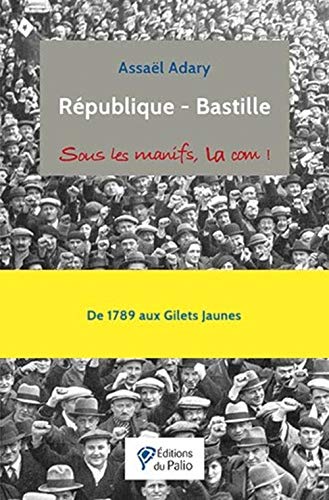 Stock image for Rpublique-bastille : Sous Les Manifs, La Com ! for sale by RECYCLIVRE