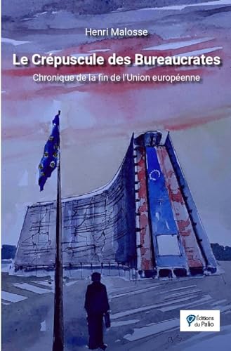 Beispielbild fr Le Crpuscule des Bureaucrates - Chronique de la Fin de l Union Europeenne zum Verkauf von Ammareal