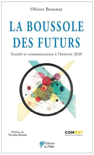 Beispielbild fr La boussole des futurs: Socit et communication  l'horizon 2030 zum Verkauf von Ammareal