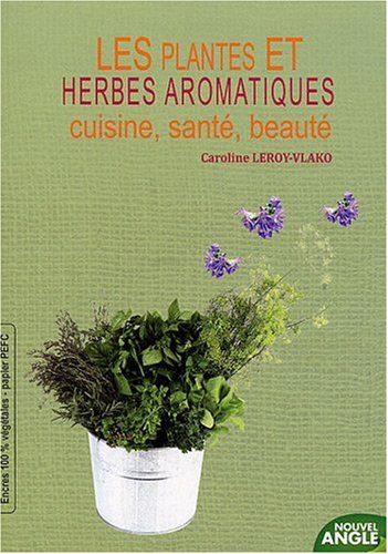 Beispielbild fr Les plantes et herbes aromatiques: Cuisine, sant , beaut zum Verkauf von AwesomeBooks