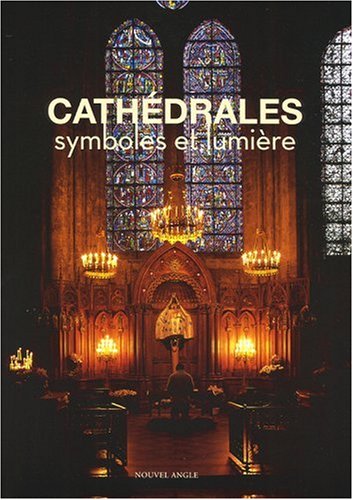 Imagen de archivo de Cathdrales : Symboles Et Lumire a la venta por RECYCLIVRE